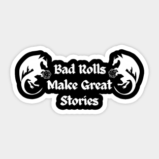 Bad Rolls Make Great Stories D&D T-Shirt White Sticker